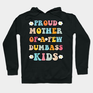 Proud Mother Of A Few Dumb-Ass Kids Stepmom Mother'S Day T-Shirt Hoodie